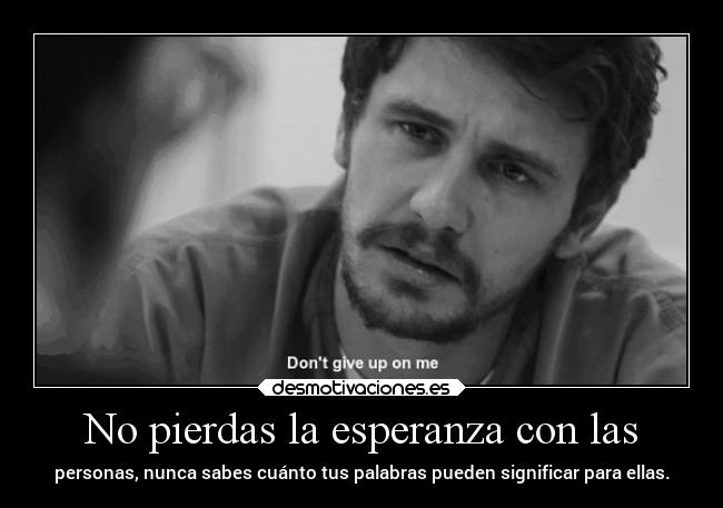 carteles esperanza vida jamesfranco sinideas clanpatosos personas desmotivaciones