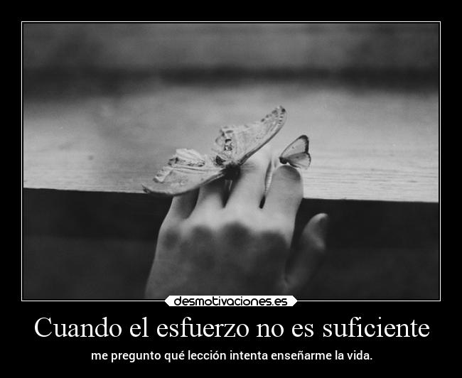 Cuando el esfuerzo no es suficiente - 