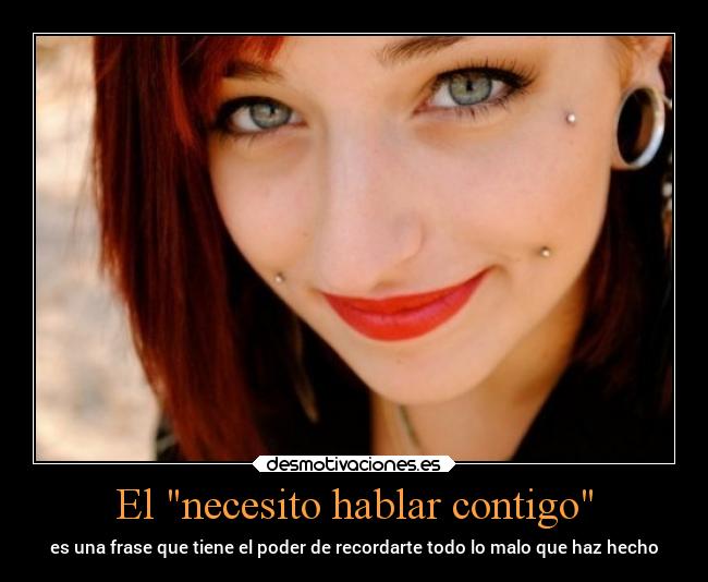 El necesito hablar contigo - es una frase que tiene el poder de recordarte todo lo malo que haz hecho