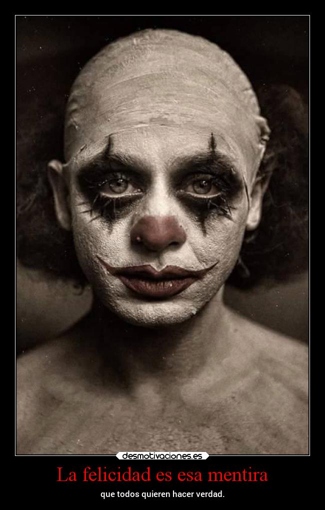La felicidad es esa mentira -