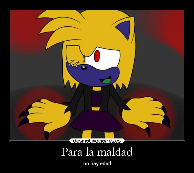 Para la maldad - no hay edad