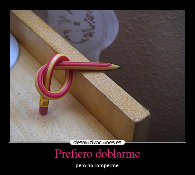 carteles frases doblarme romperme lapiz desmotivaciones