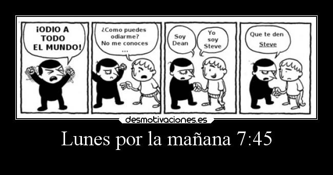 Lunes por la mañana 7:45 -