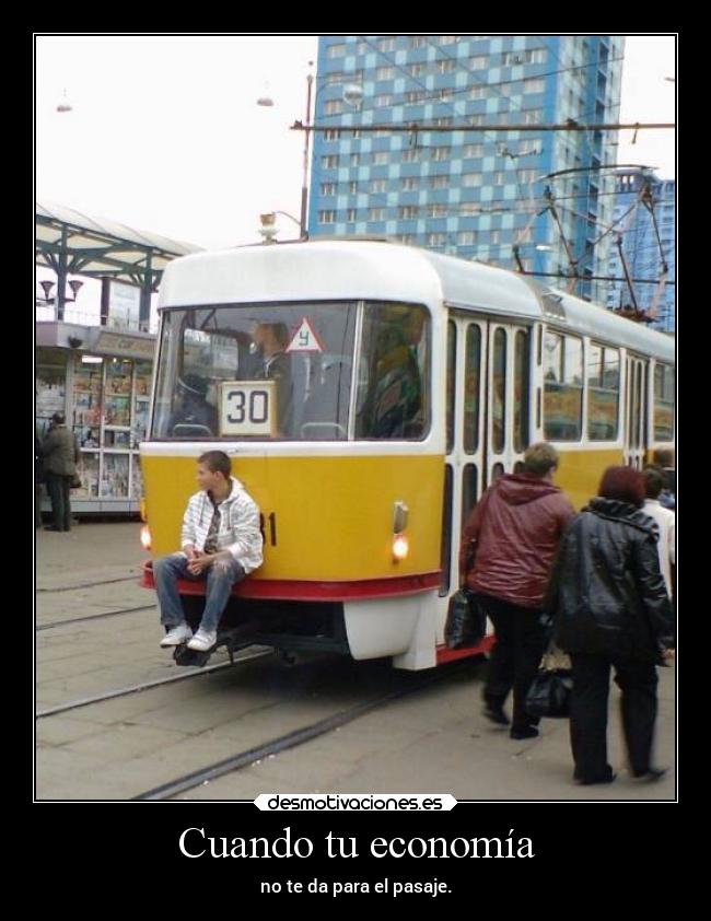 Cuando tu economía - no te da para el pasaje.