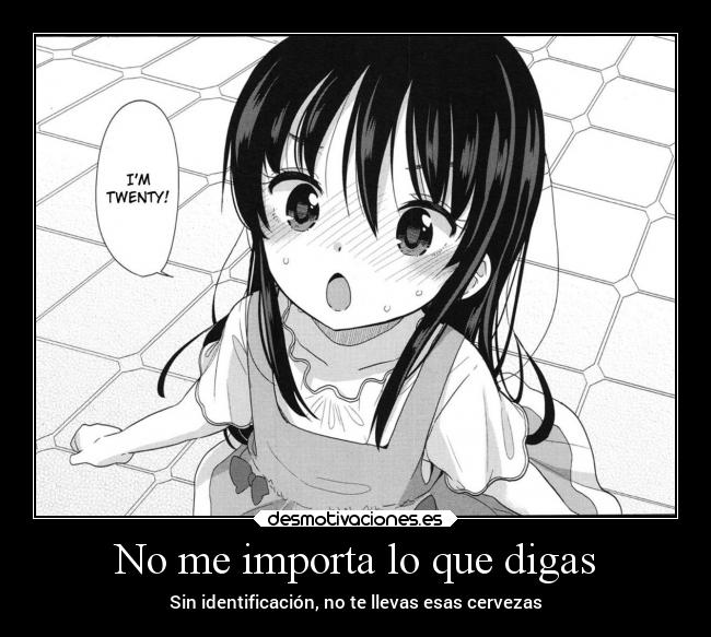 No me importa lo que digas - Sin identificación, no te llevas esas cervezas