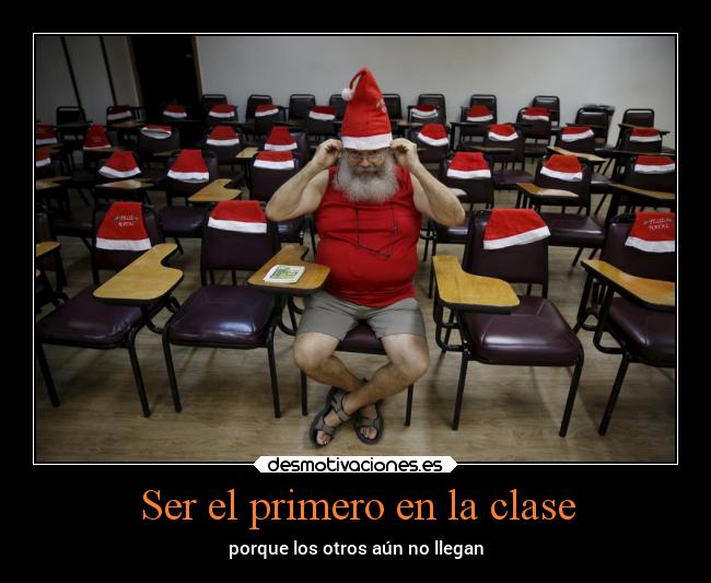 Ser el primero en la clase - porque los otros aún no llegan