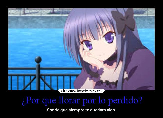 ¿Por que llorar por lo perdido? -