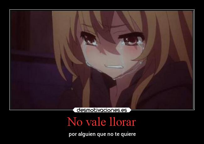 carteles llorar anime amot desmotivaciones