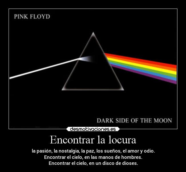 carteles locura motivaciones musica suenos pink floyd darksideofthemoon desmotivaciones