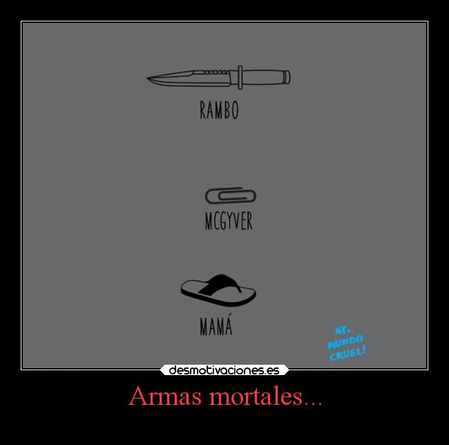 Armas mortales... -