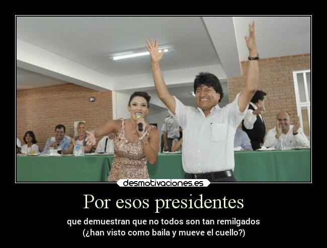 Por esos presidentes -