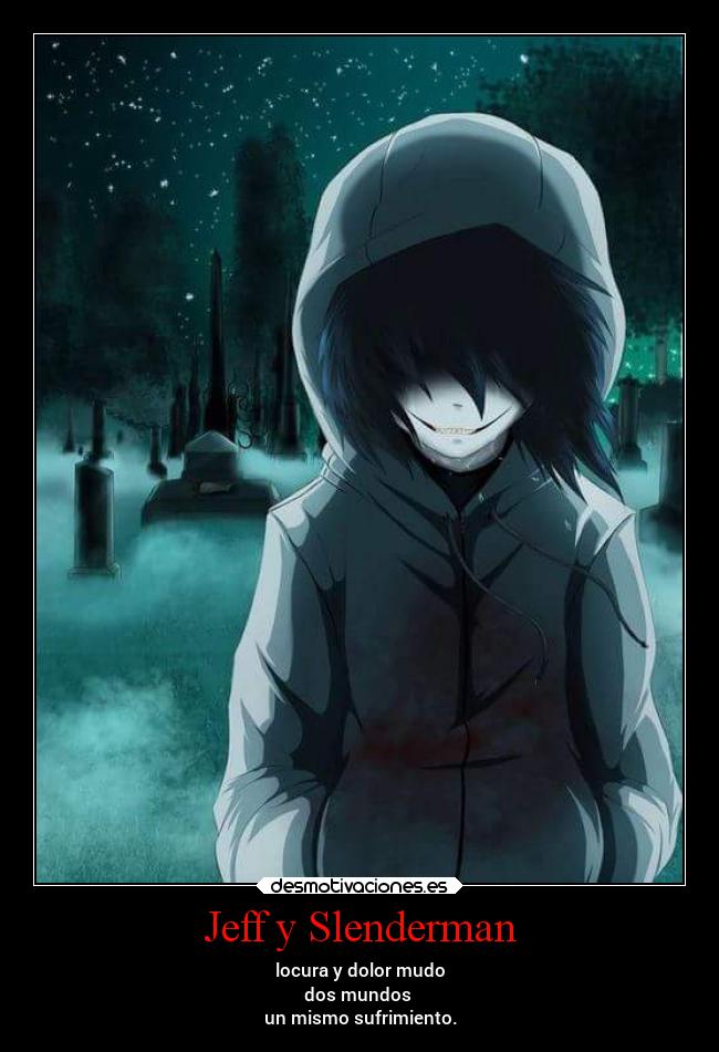 carteles miedo muerte guerra slenderman jeff the killer desmotivaciones