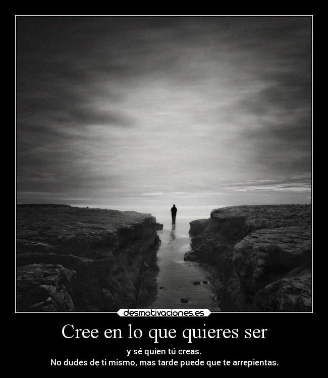 Cree en lo que quieres ser - 