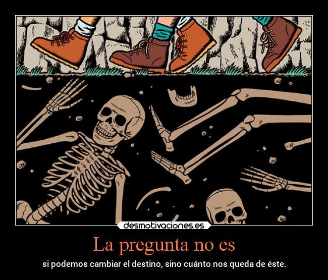 carteles muerte destino vida cambiar pregunta queda desmotivaciones