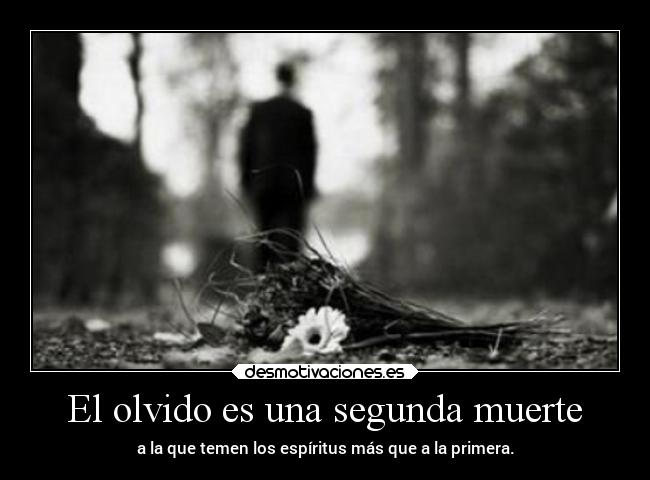 El olvido es una segunda muerte -