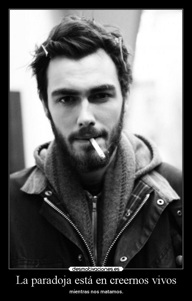 La paradoja está en creernos vivos -