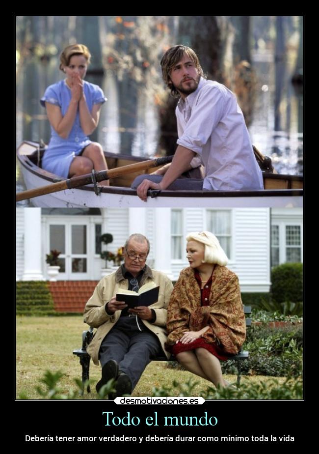 Todo el mundo - Debería tener amor verdadero y debería durar como mínimo toda la vida