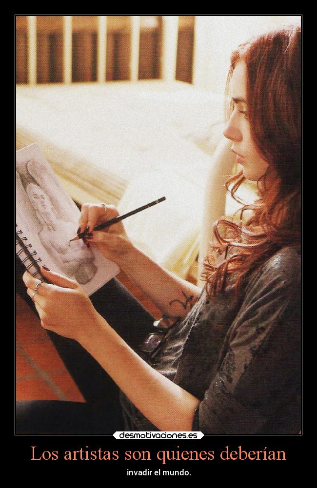 Los artistas son quienes deberían - invadir el mundo.
