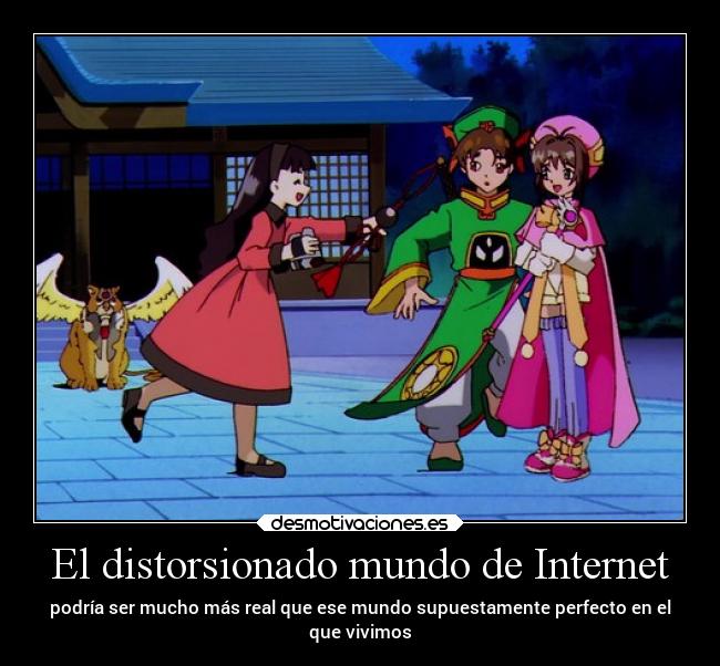 El distorsionado mundo de Internet - podría ser mucho más real que ese mundo supuestamente perfecto en el
que vivimos