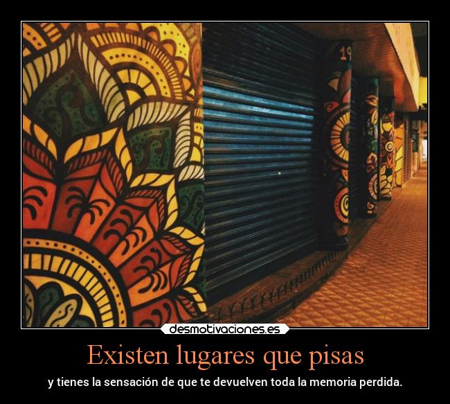 Existen lugares que pisas - 