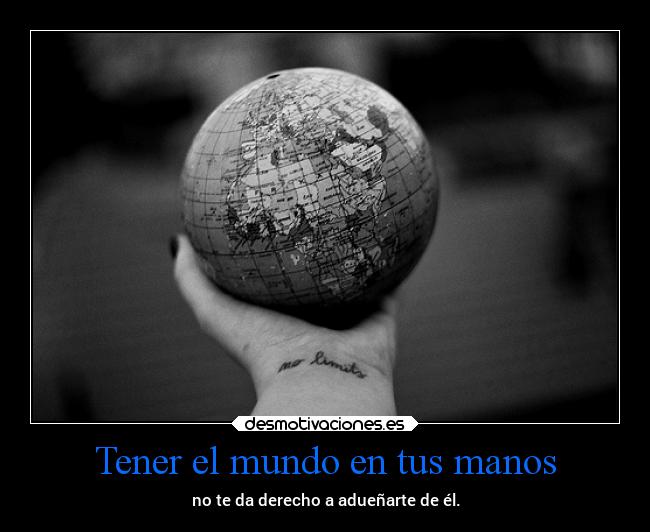 Tener el mundo en tus manos -