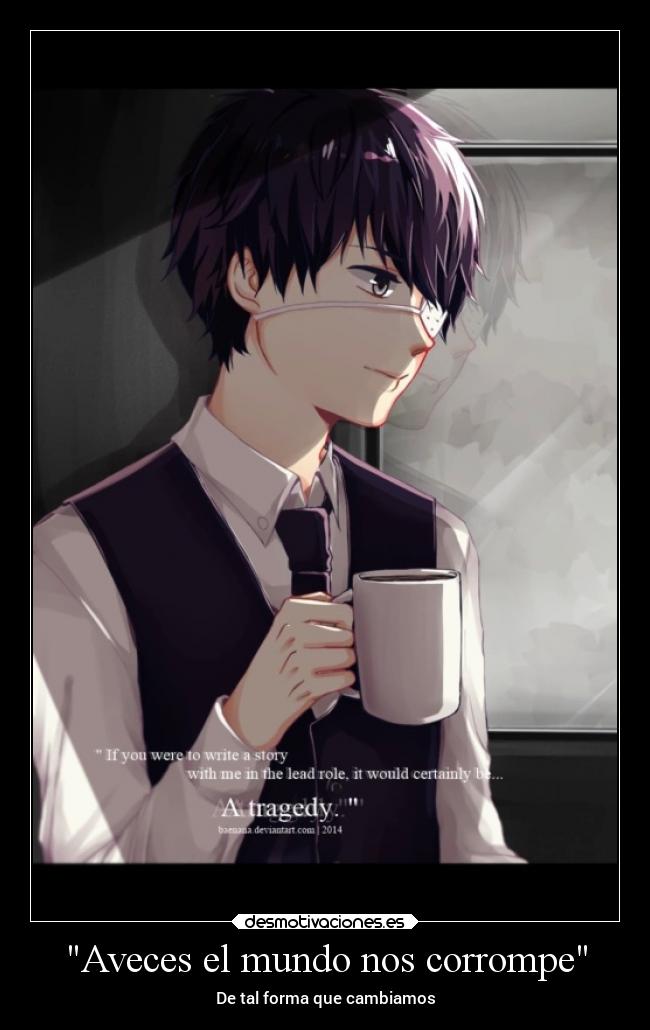 Aveces el mundo nos corrompe - De tal forma que cambiamos