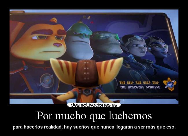 carteles mundo vida raptorhunters harukaze ratchetandclank ratchet clank heroe quark seamosfelicesenlossuenos desmotivaciones