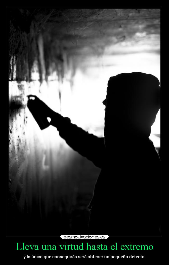 Lleva una virtud hasta el extremo -