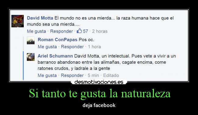 carteles naturaleza naturaleza mundo humanos joder wtf genteidiota desmotivaciones