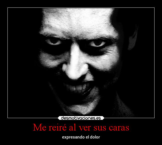 Me reiré al ver sus caras -