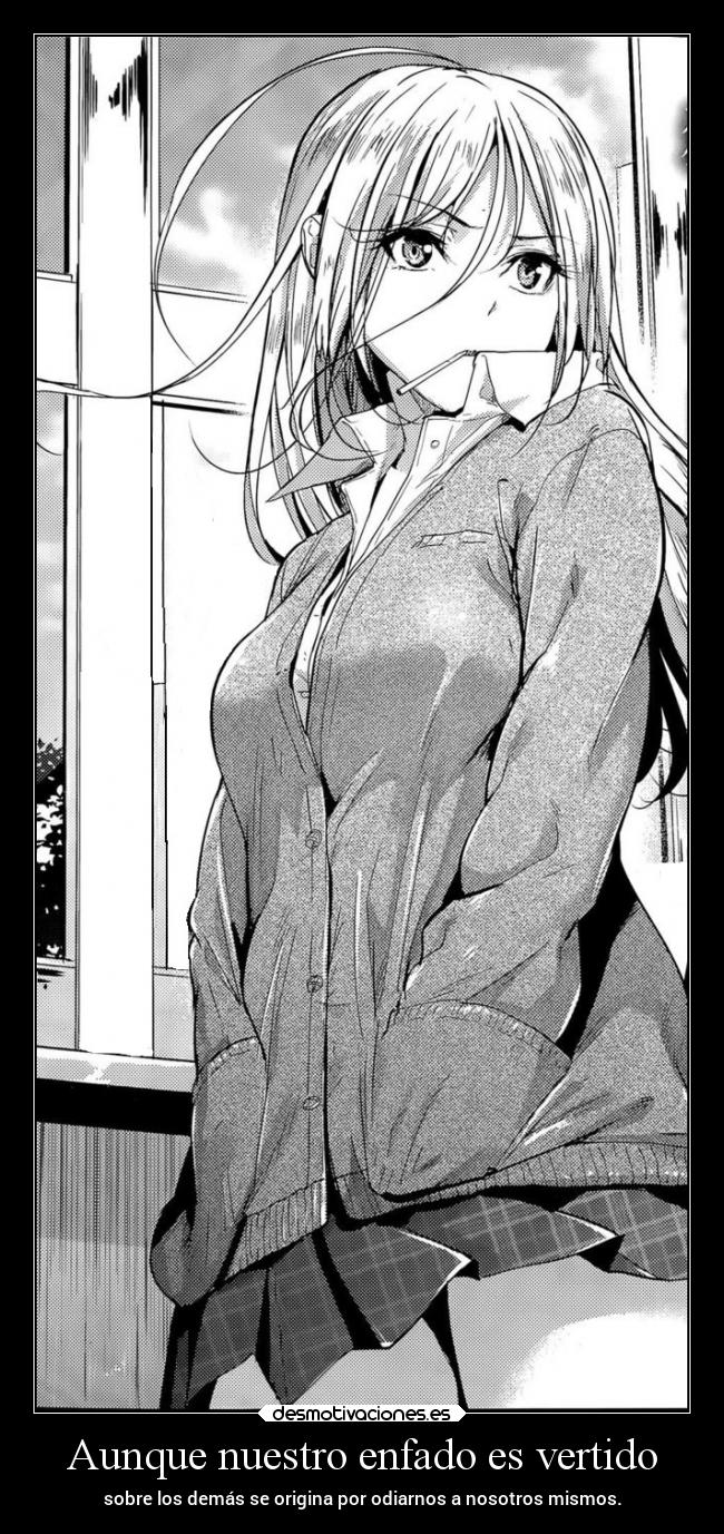 Aunque nuestro enfado es vertido -