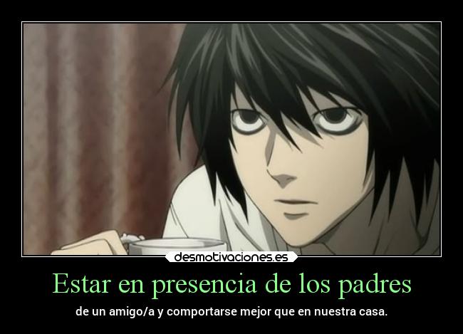 carteles padres amistad padres anime cafe ele death note presencia groserias desmotivaciones