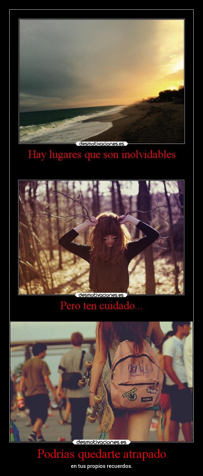 Podrías quedarte atrapado -