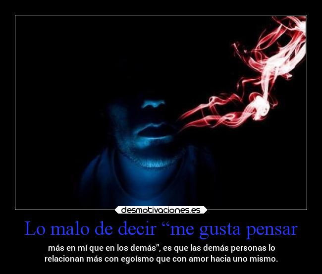 Lo malo de decir “me gusta pensar -