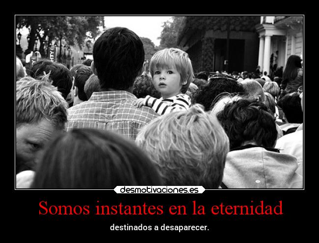 Somos instantes en la eternidad - 