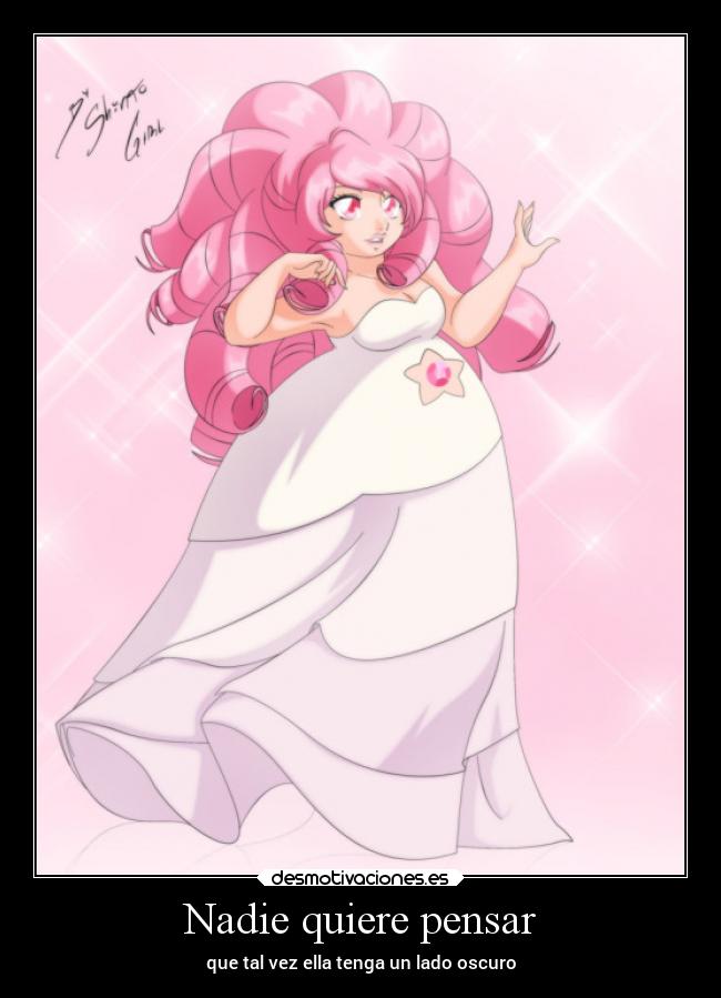 Nadie quiere pensar - que tal vez ella tenga un lado oscuro