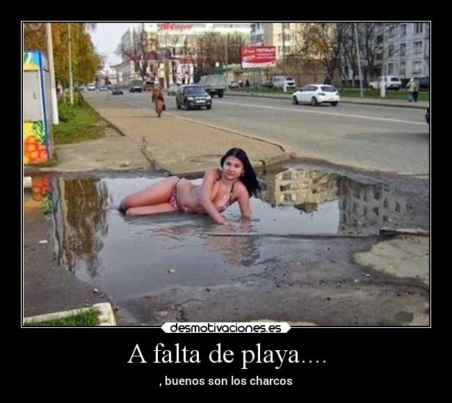 A falta de playa.... - , buenos son los charcos
