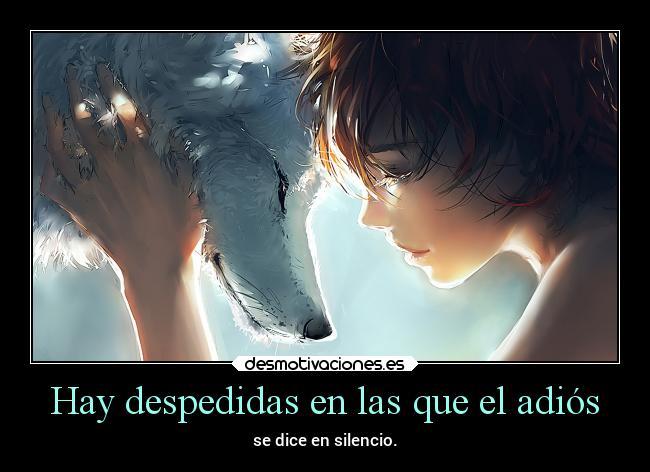 Hay despedidas en las que el adiós - se dice en silencio.