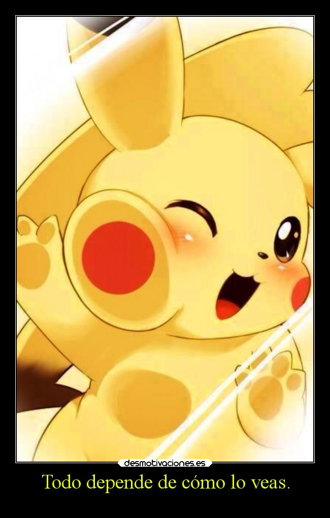 Todo depende de cómo lo veas. -