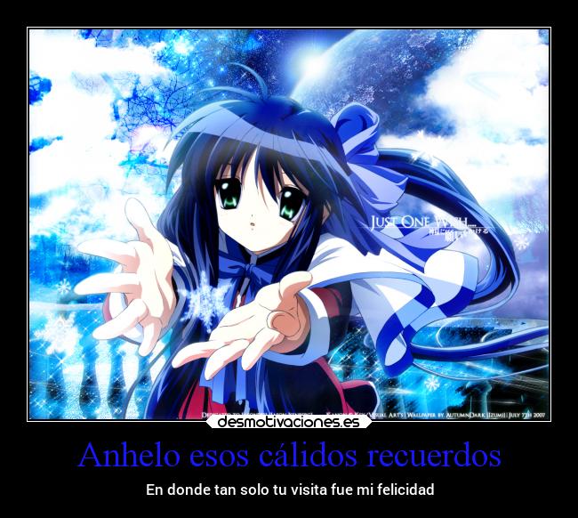 Anhelo esos cálidos recuerdos - En donde tan solo tu visita fue mi felicidad