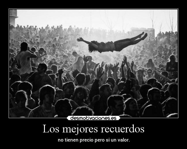 Los mejores recuerdos - no tienen precio pero si un valor.