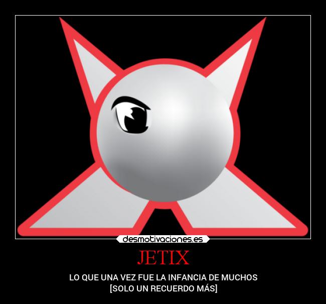 carteles recuerdos jetix recuerdo mas desmotivaciones