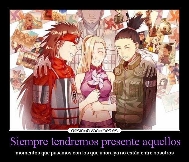 Siempre tendremos presente aquellos - momentos que pasamos con los que ahora ya no están entre nosotros