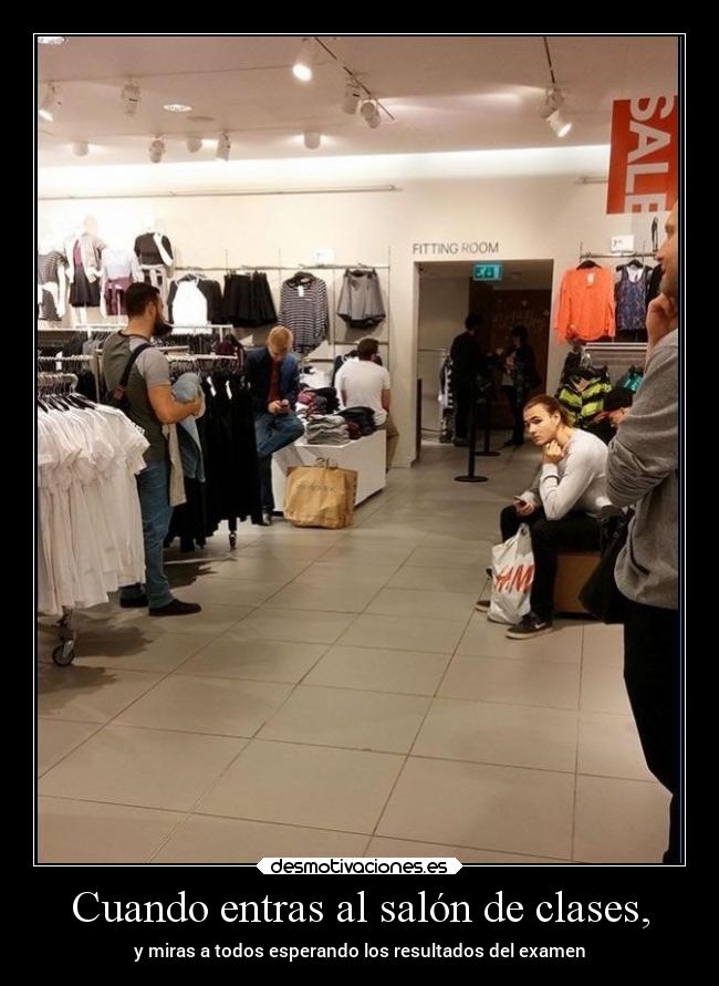 Cuando entras al salón de clases, -