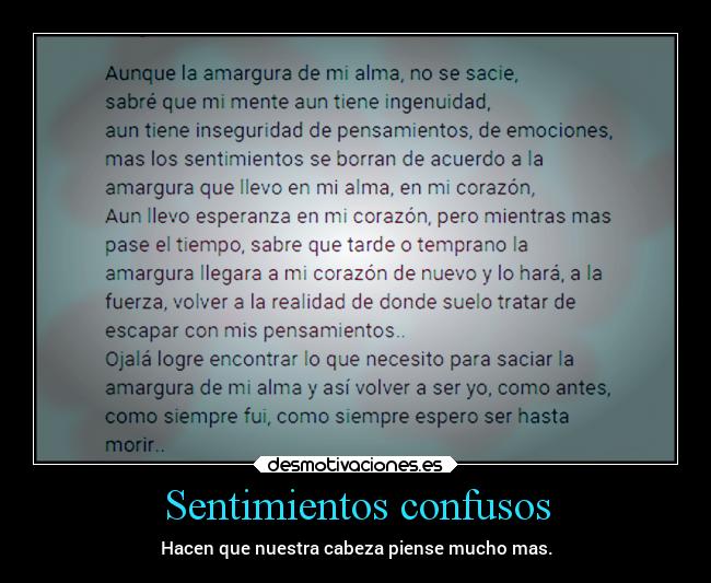 Sentimientos confusos - Hacen que nuestra cabeza piense mucho mas.