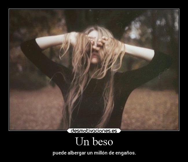 Un beso - puede albergar un millón de engaños.