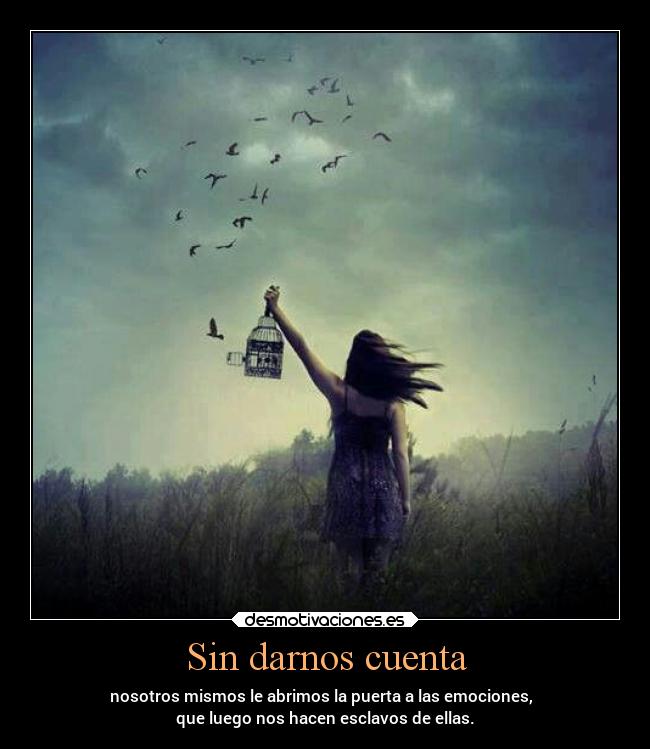 Sin darnos cuenta -