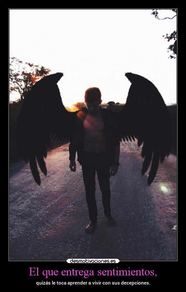 El que entrega sentimientos, -