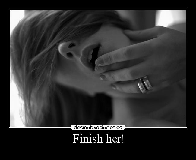 Finish her! -