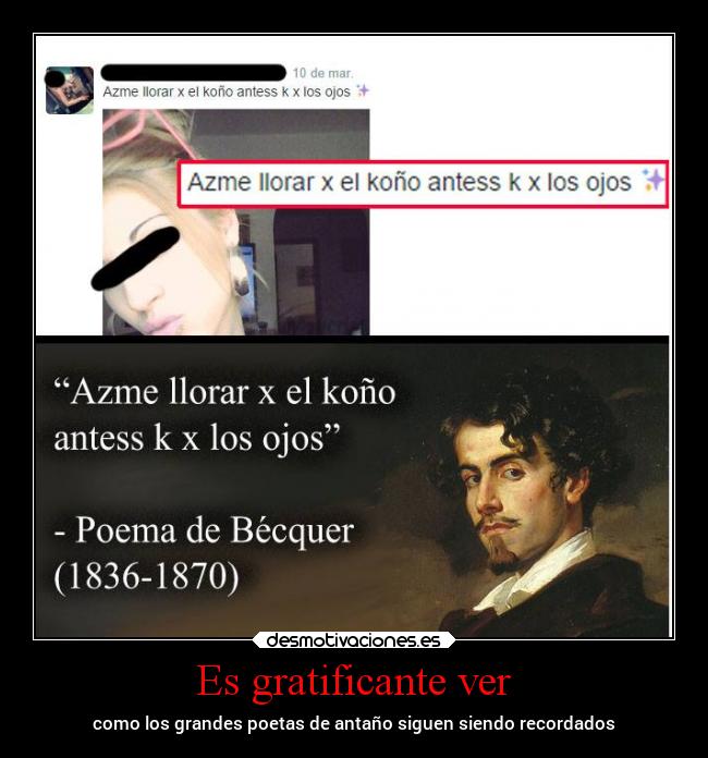 Es gratificante ver - como los grandes poetas de antaño siguen siendo recordados